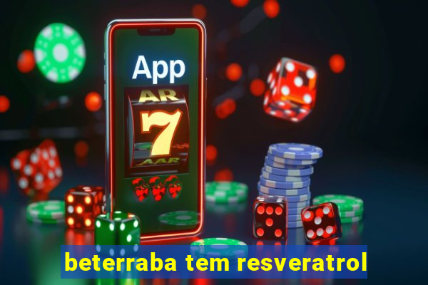 beterraba tem resveratrol